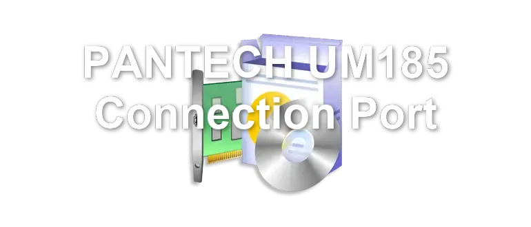 PANTECH UM185 Connection Port