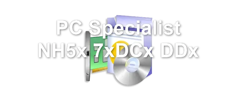 PC Specialist NH5x 7xDCx DDx