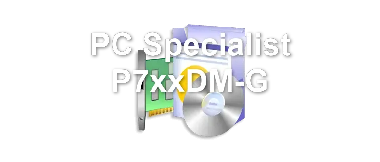 PC Specialist P7xxDM-G