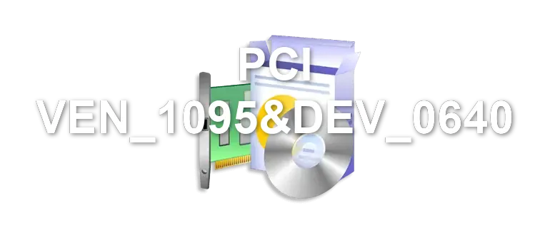 PCI VEN_1095&DEV_0640