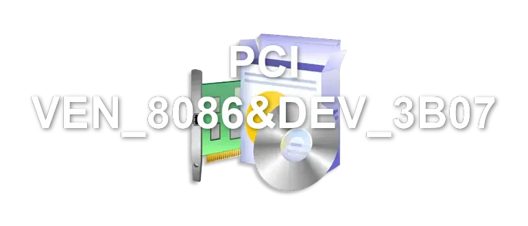 PCI VEN_8086&DEV_3B07