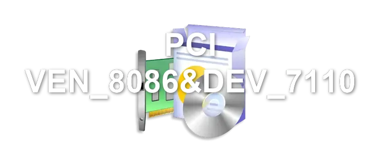 PCI VEN_8086&DEV_7110
