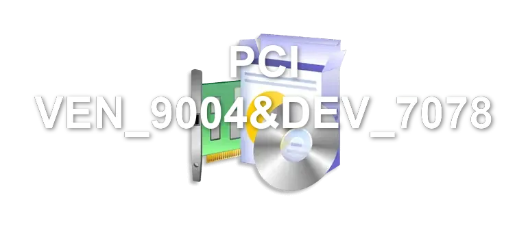 PCI VEN_9004&DEV_7078