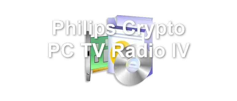 Philips Crypto PC TV Radio IV