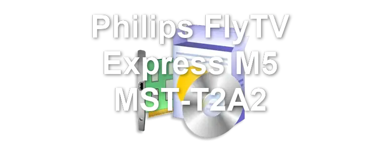 Philips FlyTV Express M5 MST-T2A2