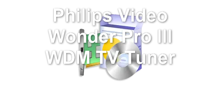 Philips Video Wonder Pro III WDM TV Tuner