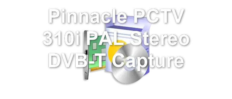 Pinnacle PCTV 310i PAL Stereo DVB-T Capture