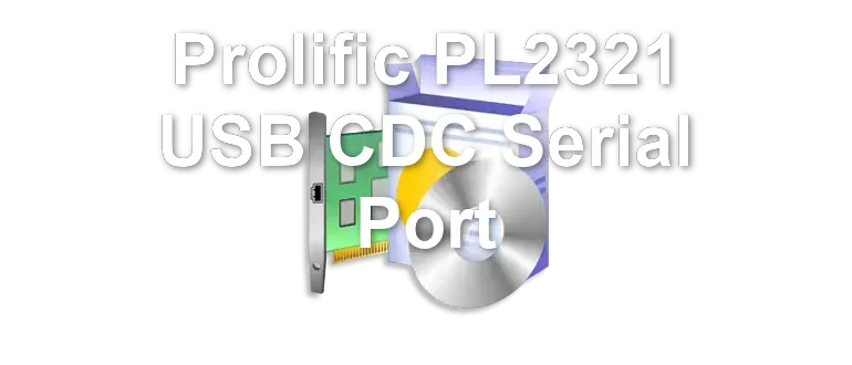 Prolific PL2321 USB CDC Serial Port