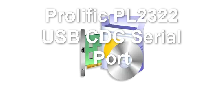 Prolific PL2322 USB CDC Serial Port