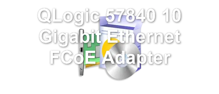 QLogic 57840 10 Gigabit Ethernet FCoE Adapter