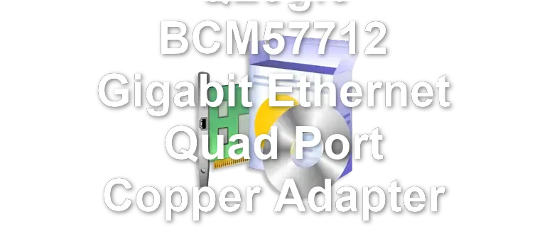 QLogic BCM57712 Gigabit Ethernet Quad Port Copper Adapter