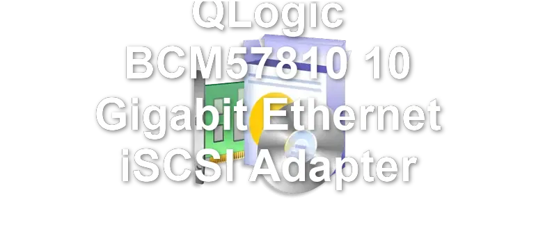 QLogic BCM57810 10 Gigabit Ethernet iSCSI Adapter