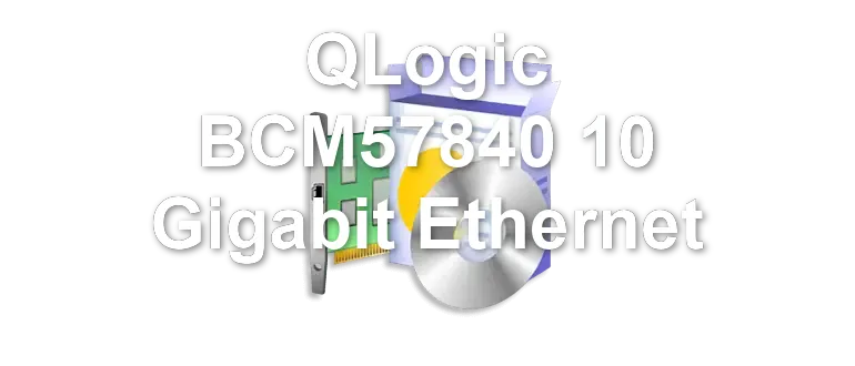 QLogic BCM57840 10 Gigabit Ethernet