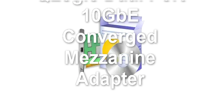 QLogic Dual Port 10GbE Converged Mezzanine Adapter