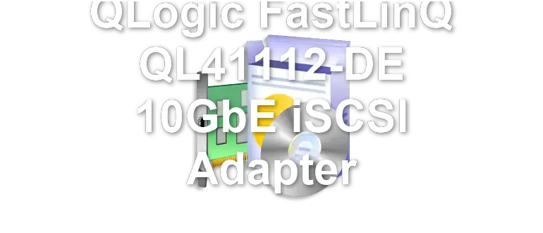 QLogic FastLinQ QL41112-DE 10GbE iSCSI Adapter
