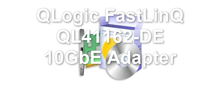 QLogic FastLinQ QL41162-DE 10GbE Adapter