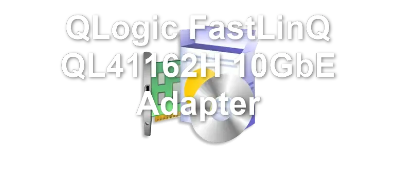 QLogic FastLinQ QL41162H 10GbE Adapter