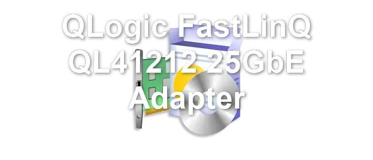 QLogic FastLinQ QL41212 25GbE Adapter