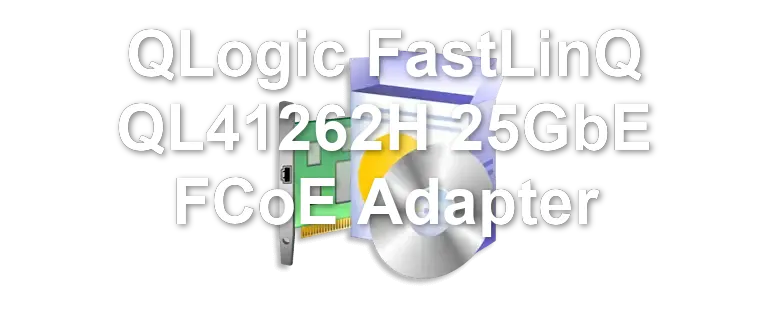 QLogic FastLinQ QL41262H 25GbE FCoE Adapter