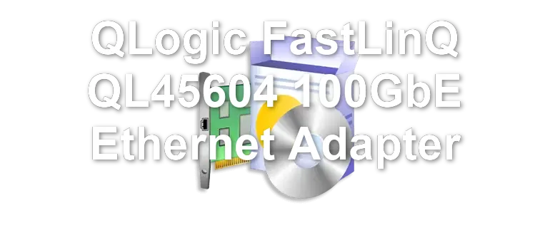 QLogic FastLinQ QL45604 100GbE Ethernet Adapter
