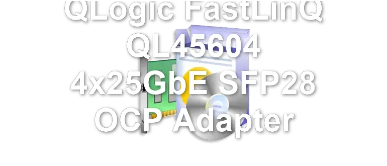 QLogic FastLinQ QL45604 4x25GbE SFP28 OCP Adapter