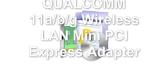 QUALCOMM 11a/b/g Wireless LAN Mini PCI Express Adapter