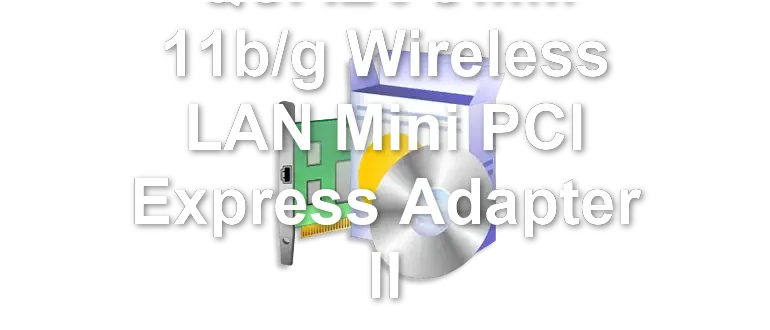 QUALCOMM 11b/g Wireless LAN Mini PCI Express Adapter II
