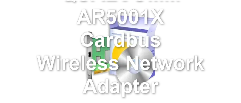 QUALCOMM AR5001X Cardbus Wireless Network Adapter