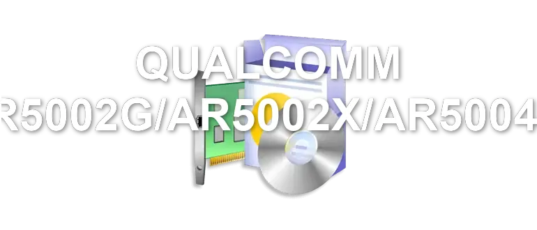 QUALCOMM AR5001X+/AR5002G/AR5002X/AR5004G/AR5005GS