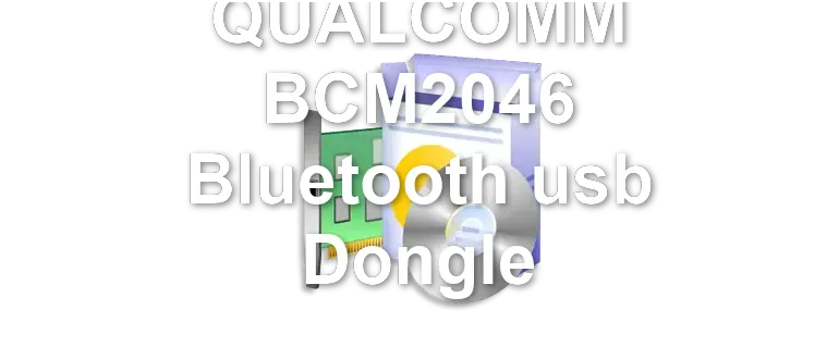 QUALCOMM BCM2046 Bluetooth usb Dongle