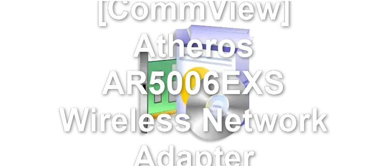 QUALCOMM [CommView] Atheros AR5006EXS Wireless Network Adapter