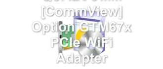 QUALCOMM [CommView] Option GTM67x PCIe WiFi Adapter