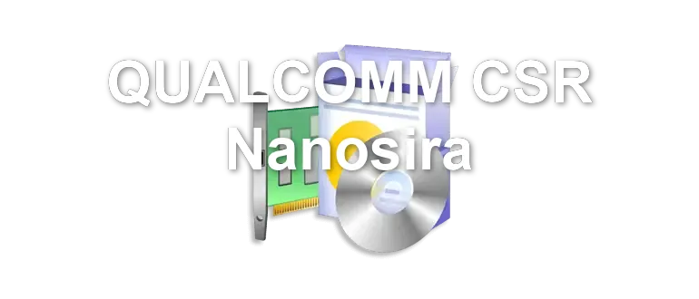 QUALCOMM CSR Nanosira