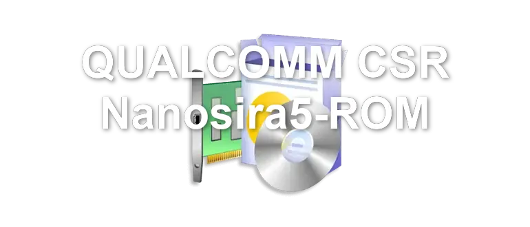 QUALCOMM CSR Nanosira5-ROM