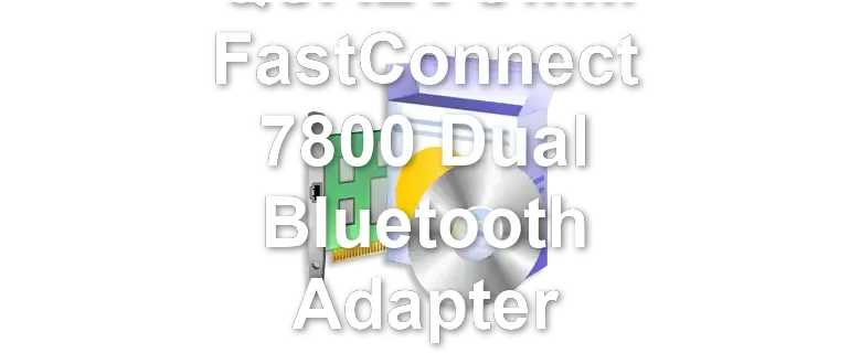 QUALCOMM FastConnect 7800 Dual Bluetooth Adapter