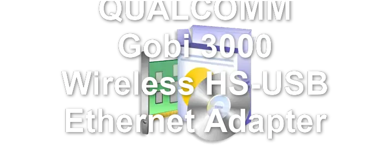 QUALCOMM Gobi 3000 Wireless HS-USB Ethernet Adapter