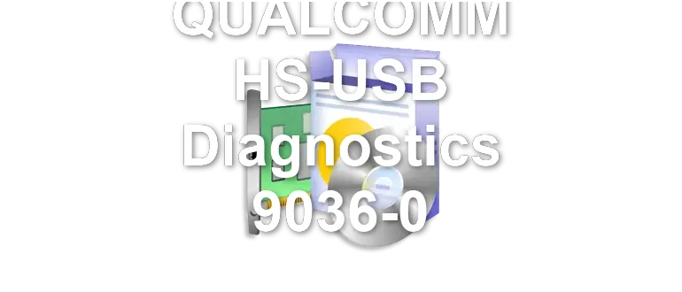 QUALCOMM HS-USB Diagnostics 9036-0