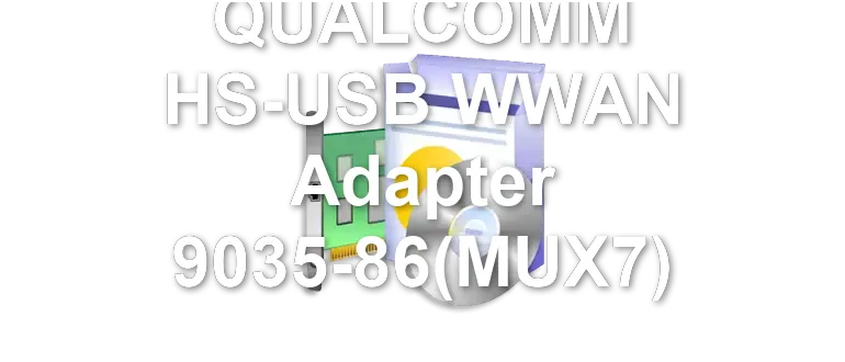 QUALCOMM HS-USB WWAN Adapter 9035-86(MUX7)