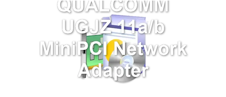 QUALCOMM UGJZ 11a/b MiniPCI Network Adapter