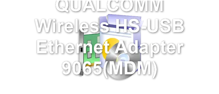 QUALCOMM Wireless HS-USB Ethernet Adapter 9065(MDM)