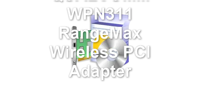 QUALCOMM WPN311 RangeMax Wireless PCI Adapter