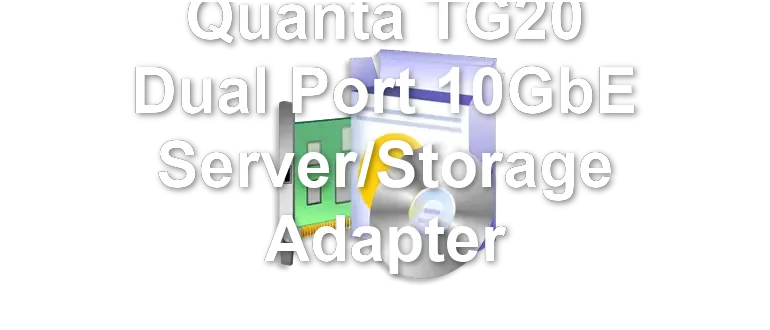 Quanta TG20 Dual Port 10GbE Server/Storage Adapter