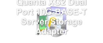 Quanta XG2 Dual Port 10G-BASE-T Server/Storage Adapter