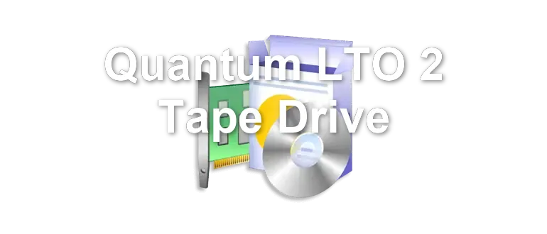 Quantum LTO 2 Tape Drive