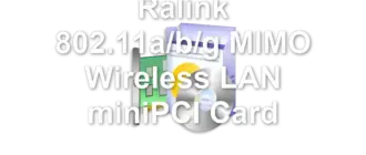 Ralink 802.11a/b/g MIMO Wireless LAN miniPCI Card