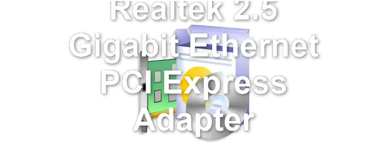 Realtek 2.5 Gigabit Ethernet PCI Express Adapter