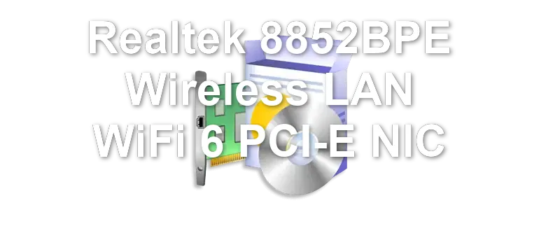 Realtek 8852BPE Wireless LAN WiFi 6 PCI-E NIC