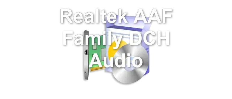 Realtek AAF Family DCH Audio