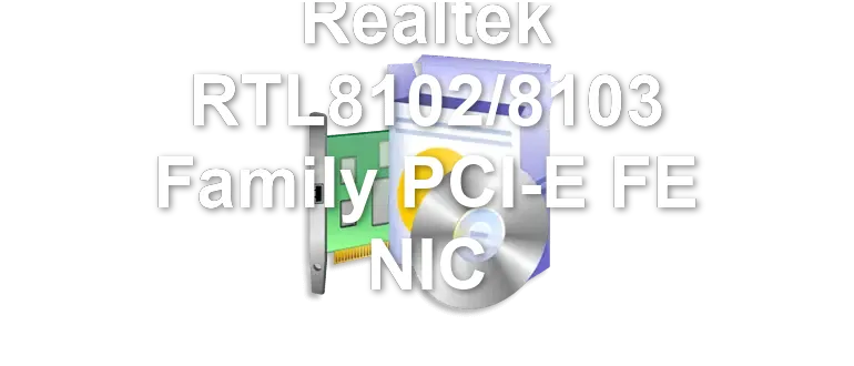 Realtek RTL8102/8103 Family PCI-E FE NIC