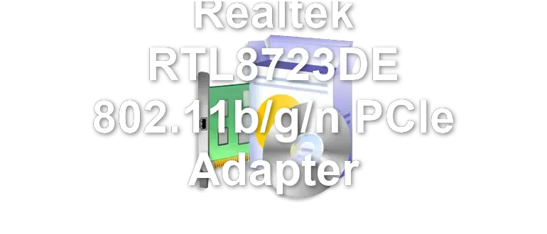 Realtek RTL8723DE 802.11b/g/n PCIe Adapter